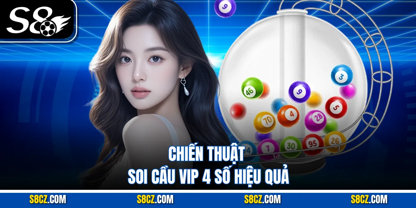 Chiến thuật soi cầu vip 4 số hiệu quả