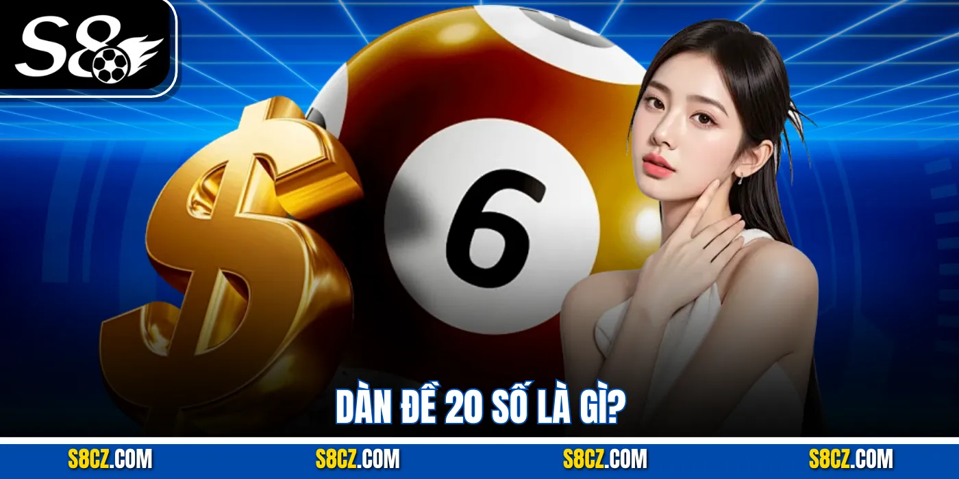 Dàn đề 20 số là gì?