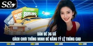 Dàn Đề 36 Số: Cách Chơi Thông Minh Để Nâng Tỷ Lệ Trúng Cao