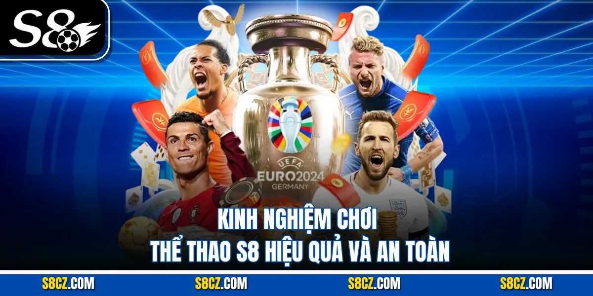 Kinh nghiệm chơi Thể thao S8 hiệu quả và an toàn