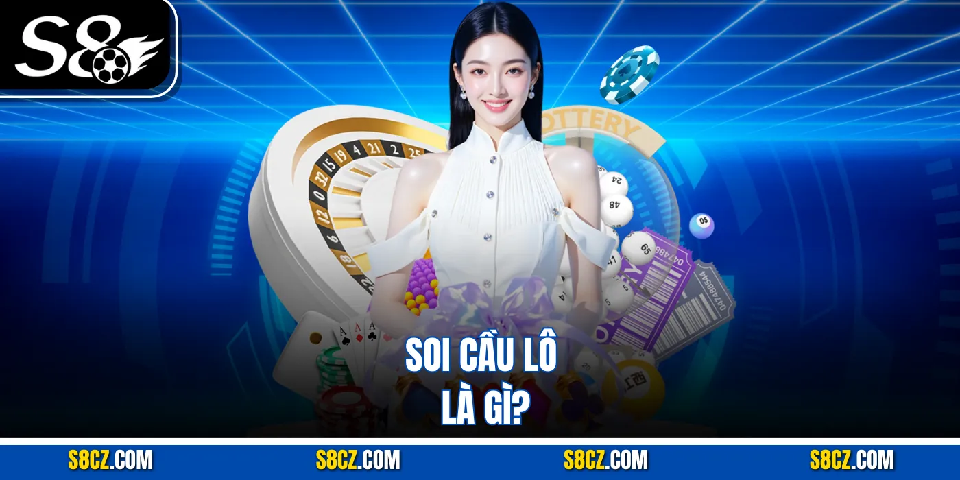 Soi cầu lô là gì?