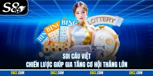 Soi Cầu Việt: Chiến Lược Giúp Gia Tăng Cơ Hội Thắng Lớn